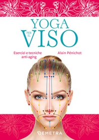 Yoga per il viso. Esercizi e pratiche anti-aging - Librerie.coop