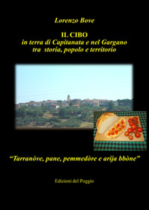 Il cibo in terra di Capitanata e nel Gargano tra storia, popolo e territorio - Librerie.coop Il cibo in terra di Capitanata e nel Gargano tra storia, popolo e territorio - Librerie.coop