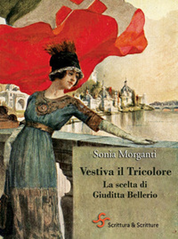 Vestiva il Tricolore. La scelta di Giuditta Bellerio - Librerie.coop Vestiva il Tricolore. La scelta di Giuditta Bellerio - Librerie.coop