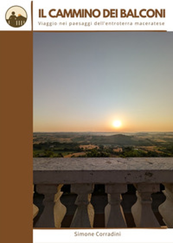 Il Cammino dei Balconi. Viaggio nei paesaggi dell'entroterra maceratese - Librerie.coop Il Cammino dei Balconi. Viaggio nei paesaggi dell'entroterra maceratese - Librerie.coop