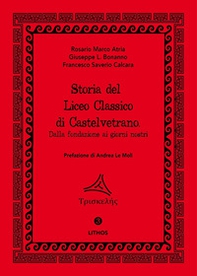Storia del Liceo Classico di Castelvetrano. Dalla fondazione ai giorni nostri - Librerie.coop