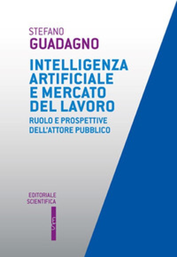 Intelligenza artificiale e mercato del lavoro. Ruolo e prospettive dell'attore pubblico - Librerie.coop Intelligenza artificiale e mercato del lavoro. Ruolo e prospettive dell'attore pubblico - Librerie.coop