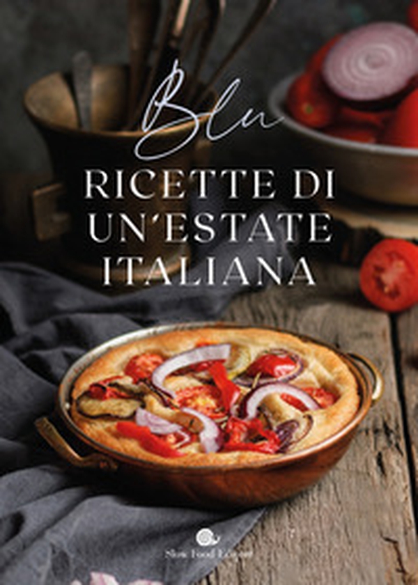 Blu. Ricette di un'estate italiana - Librerie.coop Blu. Ricette di un'estate italiana - Librerie.coop