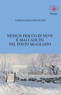 Nessun fiocco di neve è mai caduto nel posto sbagliato - Librerie.coop