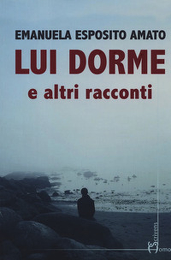 Lui dorme e altri racconti - Librerie.coop Lui dorme e altri racconti - Librerie.coop