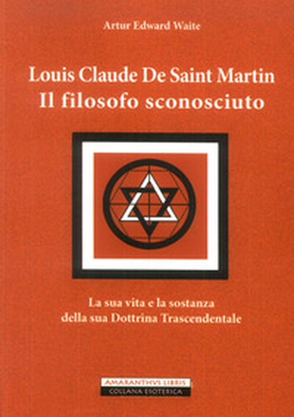 Louis Claude De Saint Martin. Il filosofo sconosciuto - Librerie.coop Louis Claude De Saint Martin. Il filosofo sconosciuto - Librerie.coop