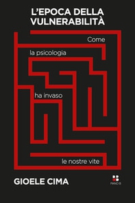 L'epoca della vulnerabilità. Come la psicologia ha invaso le nostre vite - Librerie.coop L'epoca della vulnerabilità. Come la psicologia ha invaso le nostre vite - Librerie.coop