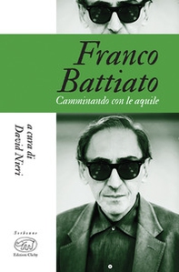 Franco Battiato. Camminando con le aquile - Librerie.coop