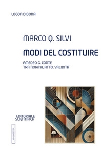 Modi del costituire. Amedeo G. Conte tra norma, atto, validità - Librerie.coop