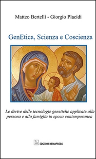 Genetica, scienza e coscienza. Le derive delle tecnologie genetiche applicate alla persona ed alla famiglia in epoca contemporanea - Librerie.coop