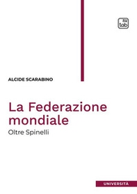 La Federazione mondiale. Oltre Spinelli - Librerie.coop La Federazione mondiale. Oltre Spinelli - Librerie.coop