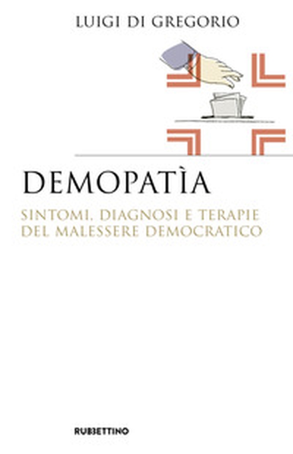 Demopatìa. Sintomi, diagnosi e terapie del malessere democratico - Librerie.coop Demopatìa. Sintomi, diagnosi e terapie del malessere democratico - Librerie.coop