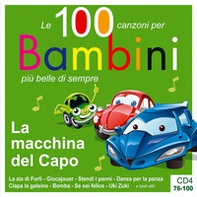 La macchina del capo. Le 100 canzoni per bambini più belle di sempre. CD Audio - Vol. 4 - Librerie.coop