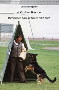 Il pastore tedesco. Riproduttori linee da lavoro 1960-1989 - Librerie.coop