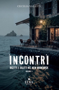 Incontri. Ricette e delitti nel New Brunswick - Vol. 1 - Librerie.coop