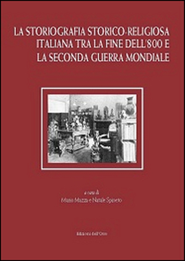 La storiografia storico-religiosa italiana tra la fine dell'800 e la seconda guerra mondiale - Librerie.coop