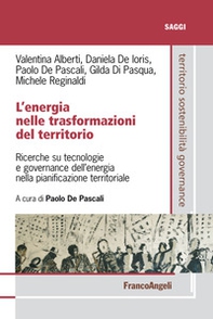 L'energia nelle trasformazioni del territorio. Ricerche su tecnologie e governance dell'energia nella pianificazione territoriale - Librerie.coop L'energia nelle trasformazioni del territorio. Ricerche su tecnologie e governance dell'energia nella pianificazione territoriale - Librerie.coop