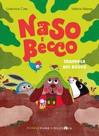 Trappola nel bosco. Naso e Becco - Librerie.coop