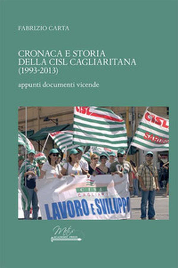 Cronaca e storia della CISL cagliaritana (1993-2013). Appunti, documenti, vicende - Librerie.coop Cronaca e storia della CISL cagliaritana (1993-2013). Appunti, documenti, vicende - Librerie.coop