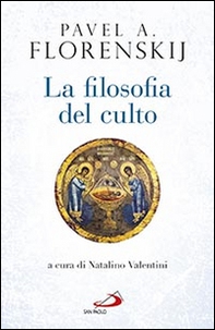 La filosofia del culto. Saggio di antropodicea ortodossa - Librerie.coop