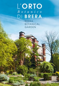L'orto botanico di Brera. Ediz. italiana e inglese - Librerie.coop