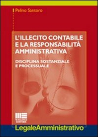 L'illecito contabile e la responsabilità amministrativa. Disciplina sostanziale e processuale - Librerie.coop
