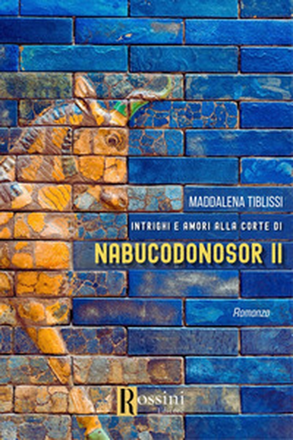 Amori e intrighi alla corte di Nabucodonosor ll - Librerie.coop Amori e intrighi alla corte di Nabucodonosor ll - Librerie.coop