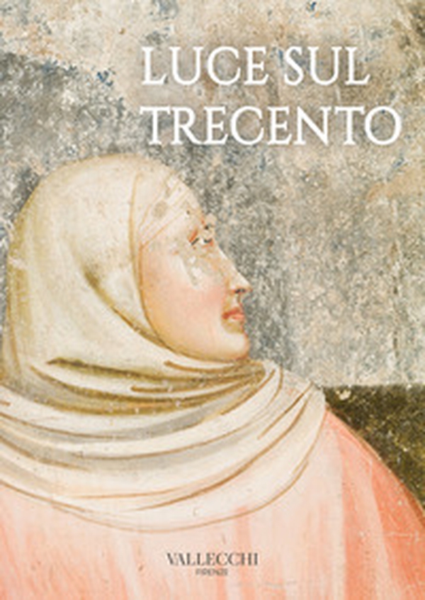 Luce sul Trecento - Librerie.coop Luce sul Trecento - Librerie.coop