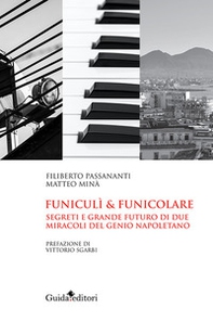 Funiculi funicolare. Segreti e grande futuro di due miracoli del genio napoletano - Librerie.coop Funiculi funicolare. Segreti e grande futuro di due miracoli del genio napoletano - Librerie.coop