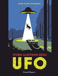 Storia illustrata degli Ufo - Librerie.coop