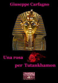 Una rosa per Tutankhamon - Librerie.coop