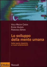 Lo sviluppo della mente umana. Dalle teorie classiche ai nuovi orientamenti - Librerie.coop