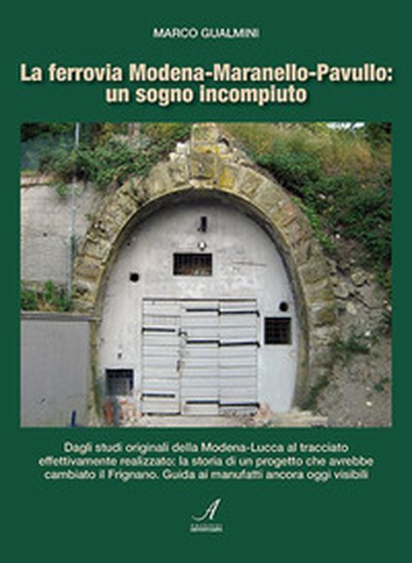 La ferrovia Modena-Maranello-Pavullo: un sogno incompiuto - Librerie.coop La ferrovia Modena-Maranello-Pavullo: un sogno incompiuto - Librerie.coop