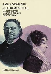 Un legame sottile. Madame Boivin, Monsieur Tarnier e l'ostetricia - Librerie.coop