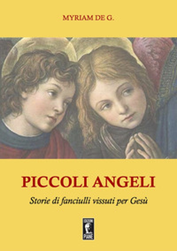 Piccoli angeli. Storie di fanciulli vissuti per Gesù - Librerie.coop Piccoli angeli. Storie di fanciulli vissuti per Gesù - Librerie.coop