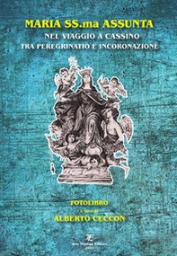 Maria SS.ma Assunta nel viaggio a Cassino tra peregrinatio e incoronazione - Librerie.coop