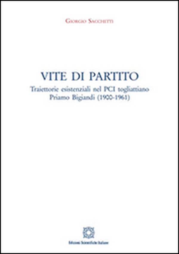 Vite di partito. Traiettorie esistenziali nel PCI togliattiano - Librerie.coop Vite di partito. Traiettorie esistenziali nel PCI togliattiano - Librerie.coop