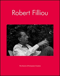 Robert Filliou. The Secret of Permanent Creation - Librerie.coop