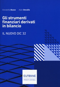 Gli strumenti finanziari derivati in bilancio. Il nuovo OIC 32 - Librerie.coop