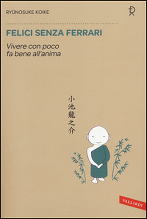 Felici senza Ferrari. Vivere con poco fa bene all'anima - Librerie.coop Felici senza Ferrari. Vivere con poco fa bene all'anima - Librerie.coop