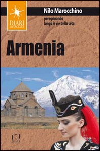 Armenia. Peregrinando lungo le vie della seta - Librerie.coop