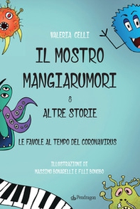 Il mostro mangiarumori & altre storie. Le favore al tempo del coronavirus - Librerie.coop