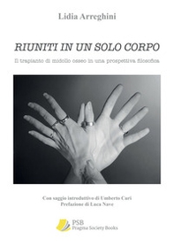 Riuniti in un solo corpo. Il trapianto di midollo osseo in una prospettiva filosofica - Librerie.coop