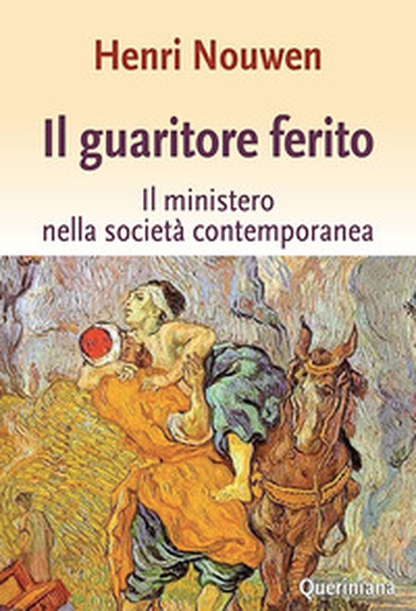 Il guaritore ferito. Il ministero nella società contemporanea - Librerie.coop Il guaritore ferito. Il ministero nella società contemporanea - Librerie.coop