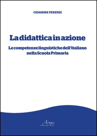 La didattica in azione. Le competenze linguistiche dell'italiano nella scuola primaria - Librerie.coop La didattica in azione. Le competenze linguistiche dell'italiano nella scuola primaria - Librerie.coop