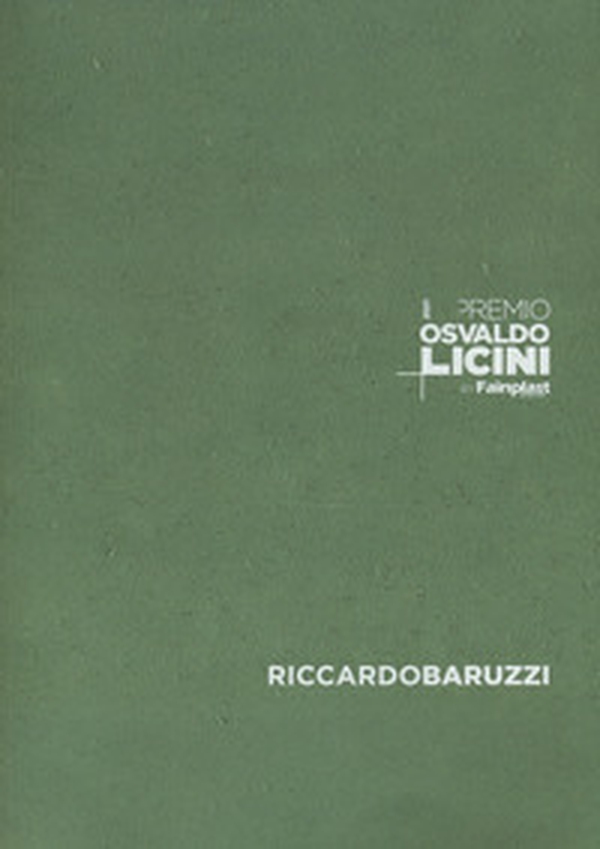 Premio Osvaldo Licini by Fainplast. 2022, Riccardo Baruzzi - Librerie.coop Premio Osvaldo Licini by Fainplast. 2022, Riccardo Baruzzi - Librerie.coop