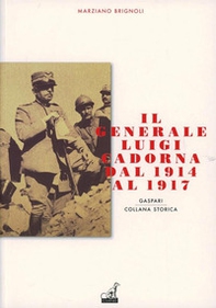 Il generale Luigi Cadorna dal 1914 al 1917 - Librerie.coop