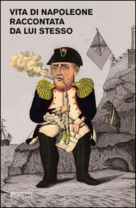 Vita di Napoleone raccontata da lui stesso - Librerie.coop