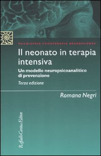 Il neonato in terapia intensiva. Un modello neuropsicoanalitico di prevenzione - Librerie.coop Il neonato in terapia intensiva. Un modello neuropsicoanalitico di prevenzione - Librerie.coop