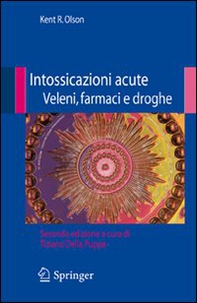 Intossicazioni acute. Veleni, farmaci e droghe - Librerie.coop